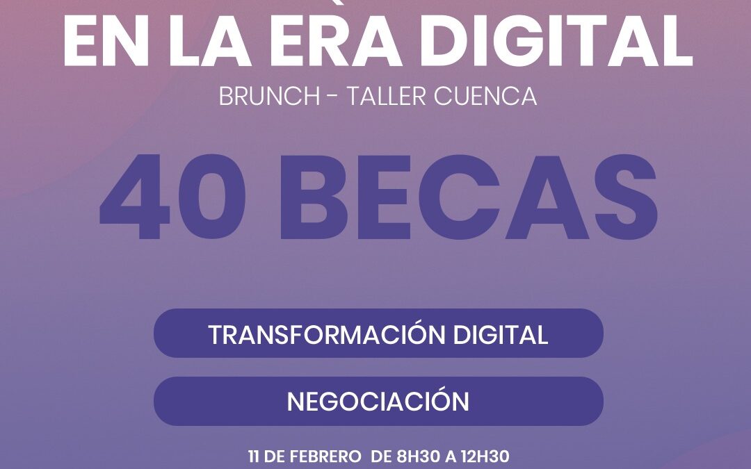 Postula a una de las 40 becas para el Brunch-taller de Transformación digital y Negociación estratégica en Cuenca