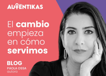El cambio empieza en cómo servimos – Paola Ossa 