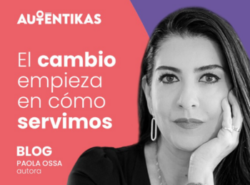 El cambio empieza en cómo servimos – Paola Ossa 