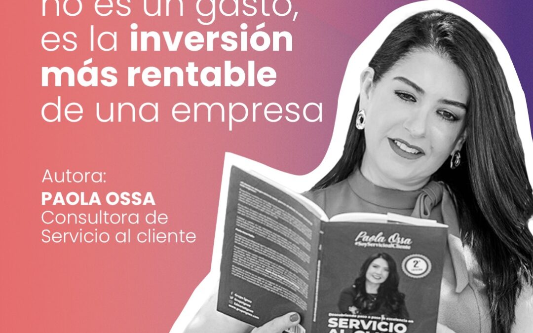 El servicio al cliente no es un gasto: es la inversión más rentable de unaempresa
